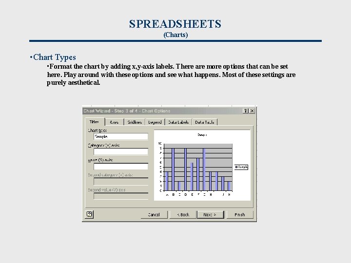 SPREADSHEETS (Charts) • Chart Types • Format the chart by adding x, y-axis labels.