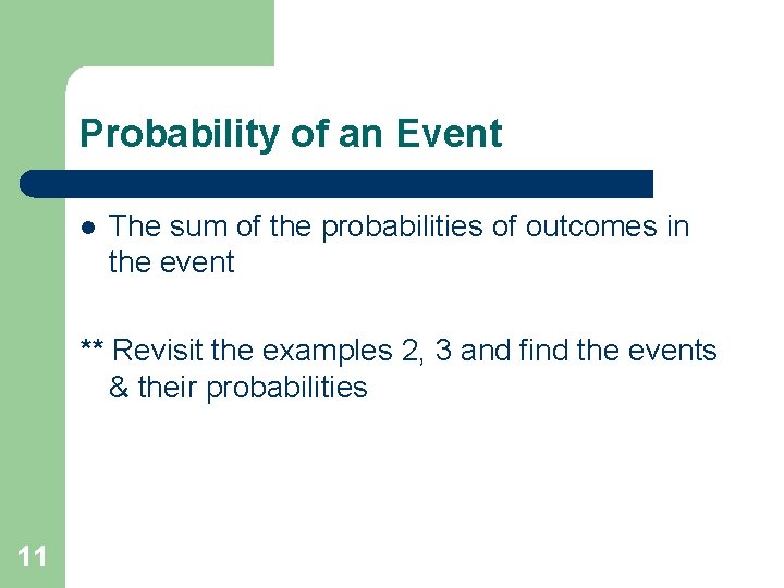 Probability of an Event l The sum of the probabilities of outcomes in the