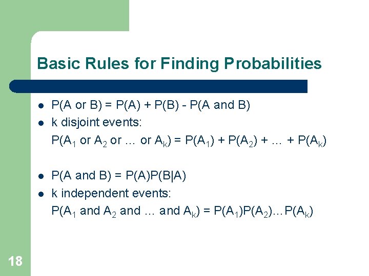 Basic Rules for Finding Probabilities l l 18 P(A or B) = P(A) +