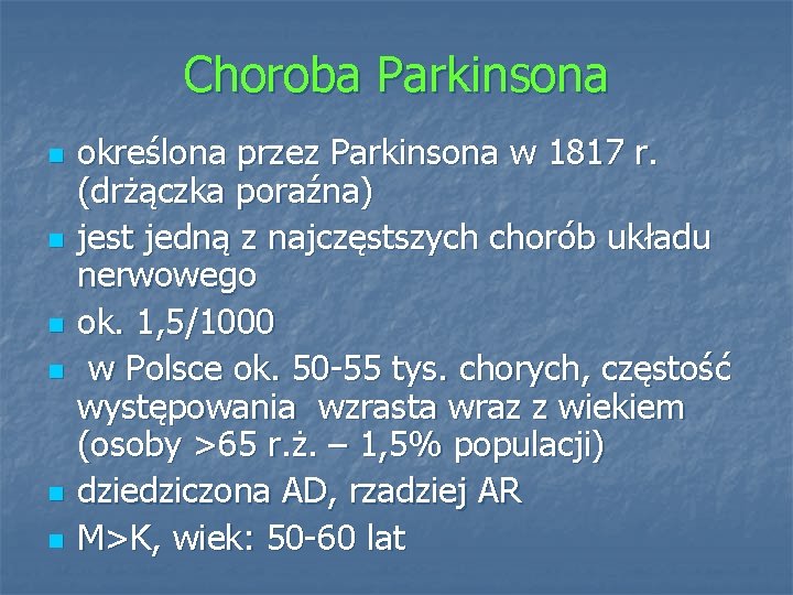 Choroba Parkinsona n n n określona przez Parkinsona w 1817 r. (drżączka poraźna) jest
