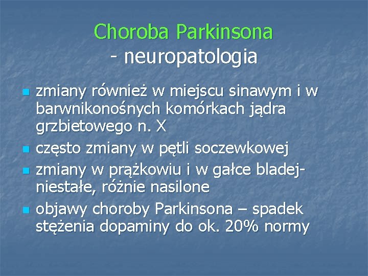 Choroba Parkinsona - neuropatologia n n zmiany również w miejscu sinawym i w barwnikonośnych