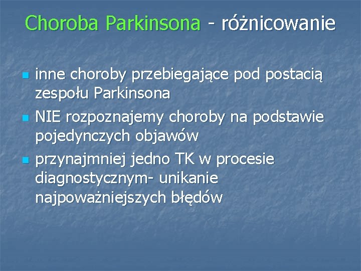 Choroba Parkinsona - różnicowanie n n n inne choroby przebiegające pod postacią zespołu Parkinsona