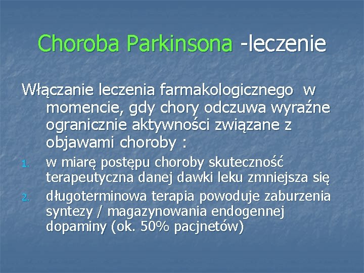 Choroba Parkinsona -leczenie Włączanie leczenia farmakologicznego w momencie, gdy chory odczuwa wyraźne ogranicznie aktywności