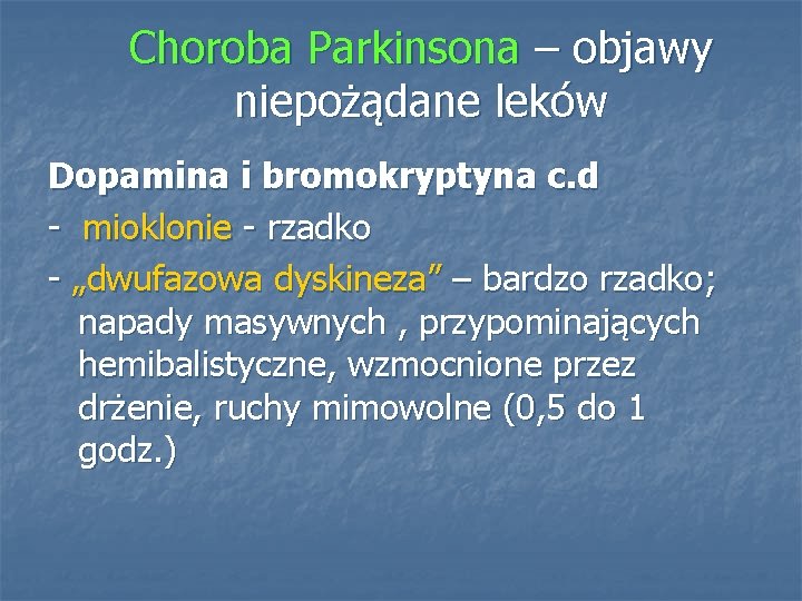 Choroba Parkinsona – objawy niepożądane leków Dopamina i bromokryptyna c. d - mioklonie -