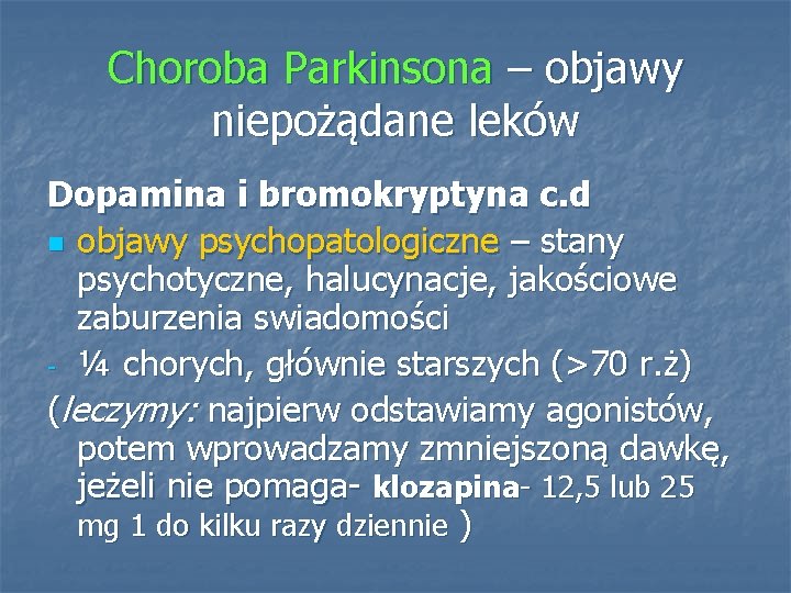 Choroba Parkinsona – objawy niepożądane leków Dopamina i bromokryptyna c. d n objawy psychopatologiczne