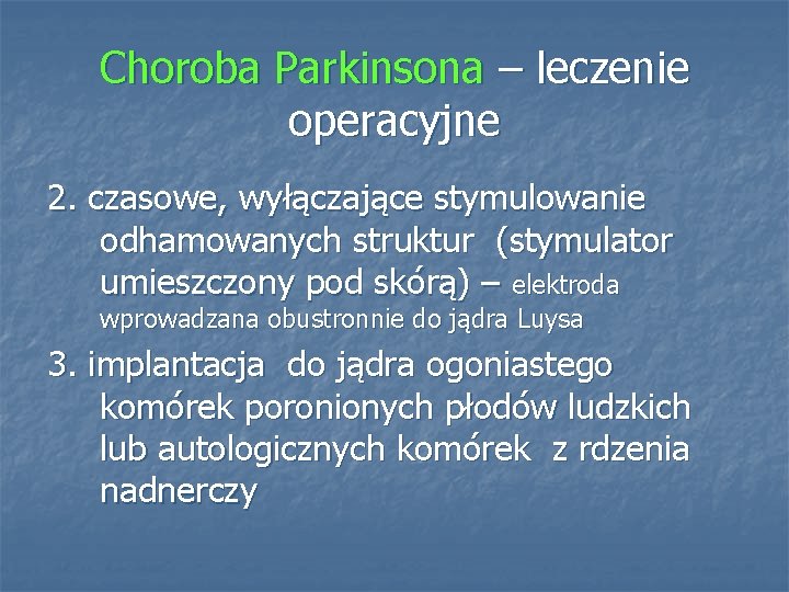 Choroba Parkinsona – leczenie operacyjne 2. czasowe, wyłączające stymulowanie odhamowanych struktur (stymulator umieszczony pod