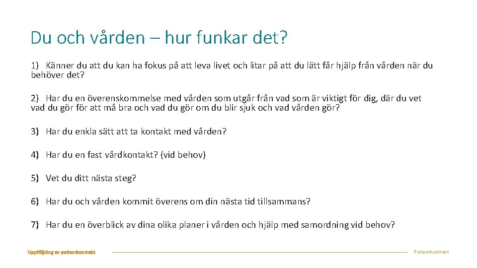 Du och vården – hur funkar det? 1) Känner du att du kan ha