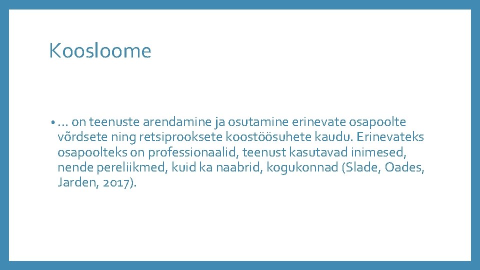 Koosloome • . . . on teenuste arendamine ja osutamine erinevate osapoolte võrdsete ning