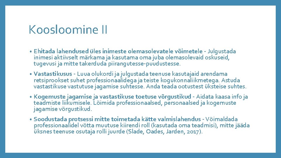 Koosloomine II • Ehitada lahendused üles inimeste olemasolevatele võimetele - Julgustada inimesi aktiivselt märkama