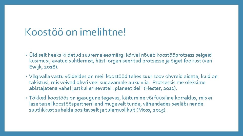 Koostöö on imelihtne! • Üldiselt heaks kiidetud suurema eesmärgi kõrval nõuab koostööprotsess selgeid küsimusi,