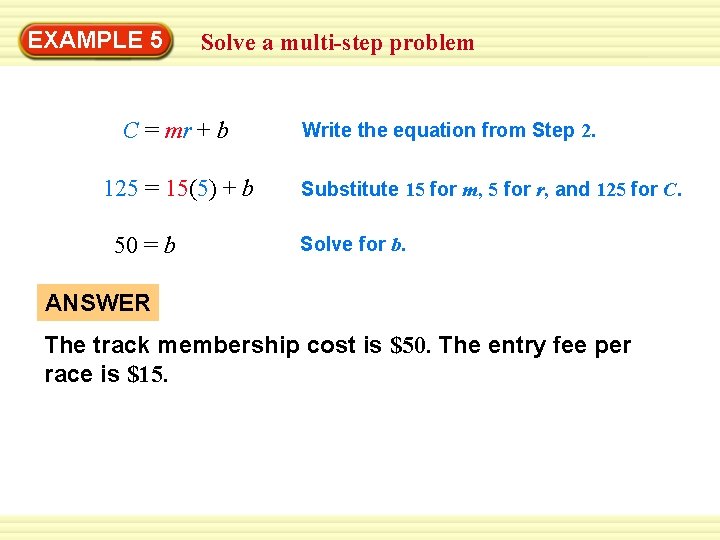 EXAMPLE 5 Solve a multi-step problem C = mr + b 125 = 15(5)