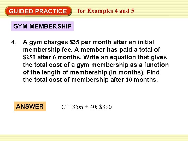 GUIDED PRACTICE for Examples 4 and 5 GYM MEMBERSHIP 4. A gym charges $35