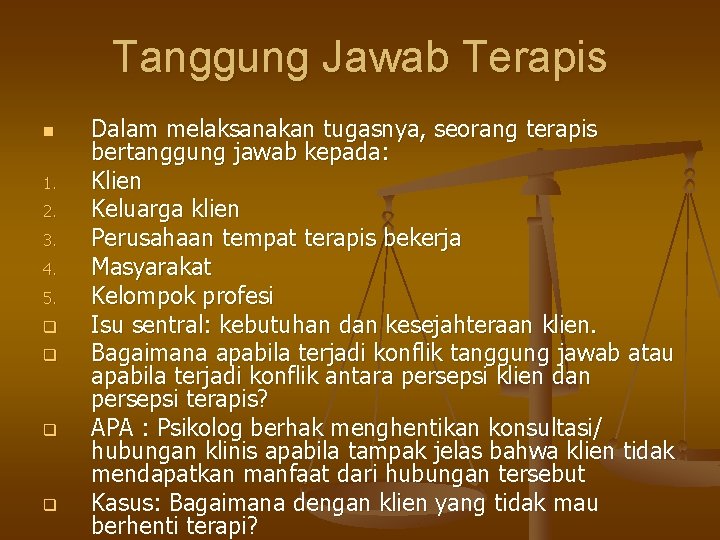Tanggung Jawab Terapis n 1. 2. 3. 4. 5. q q Dalam melaksanakan tugasnya,