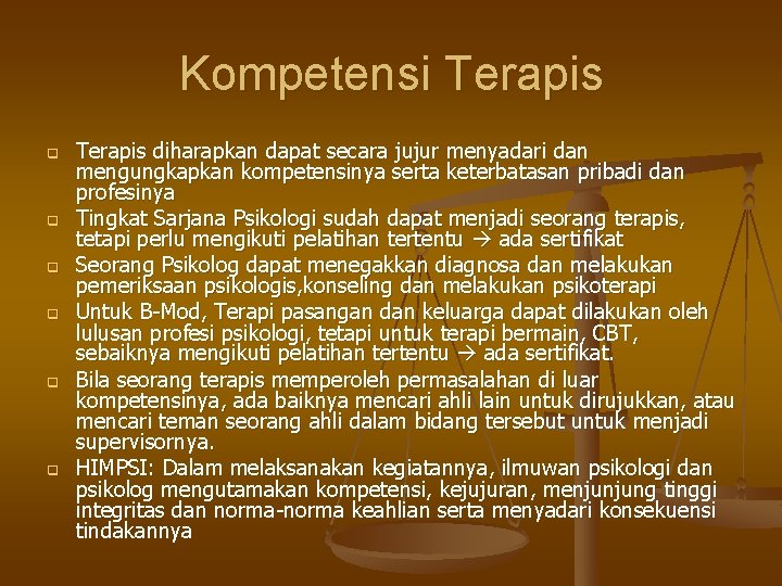 Kompetensi Terapis q q q Terapis diharapkan dapat secara jujur menyadari dan mengungkapkan kompetensinya