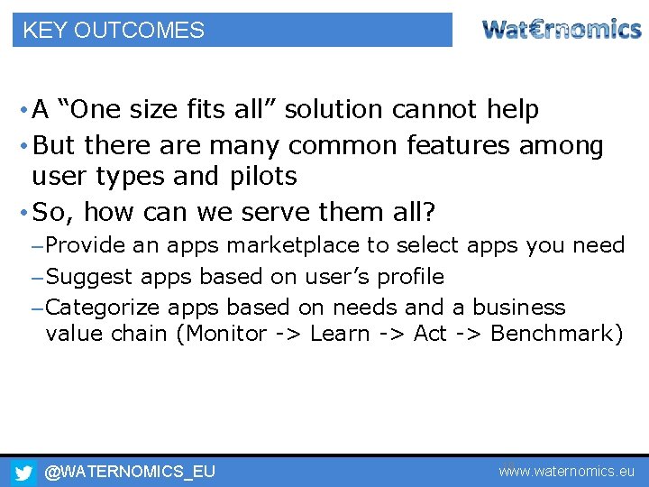 KEY OUTCOMES • A “One size fits all” solution cannot help • But there