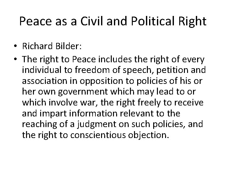 Peace as a Civil and Political Right • Richard Bilder: • The right to