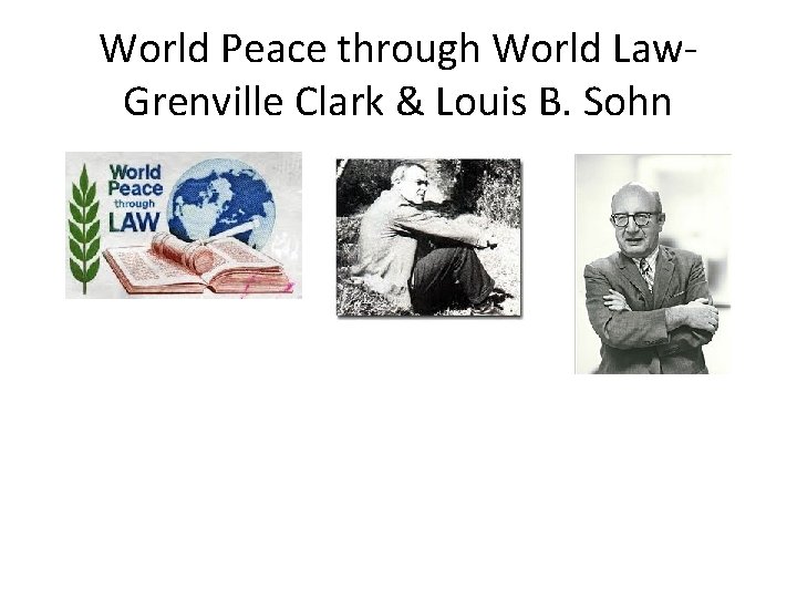 World Peace through World Law. Grenville Clark & Louis B. Sohn 