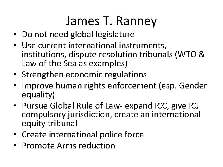 James T. Ranney • Do not need global legislature • Use current international instruments,