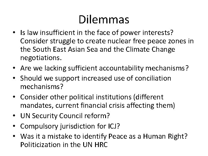 Dilemmas • Is law insufficient in the face of power interests? Consider struggle to