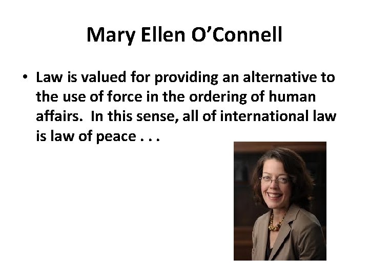 Mary Ellen O’Connell • Law is valued for providing an alternative to the use