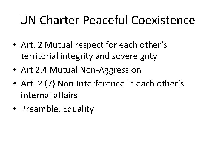 UN Charter Peaceful Coexistence • Art. 2 Mutual respect for each other’s territorial integrity