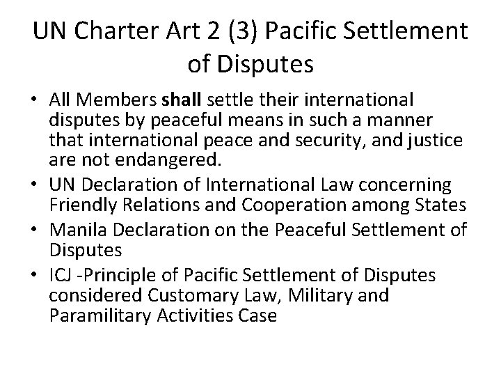 UN Charter Art 2 (3) Pacific Settlement of Disputes • All Members shall settle