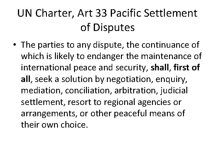 UN Charter, Art 33 Pacific Settlement of Disputes • The parties to any dispute,