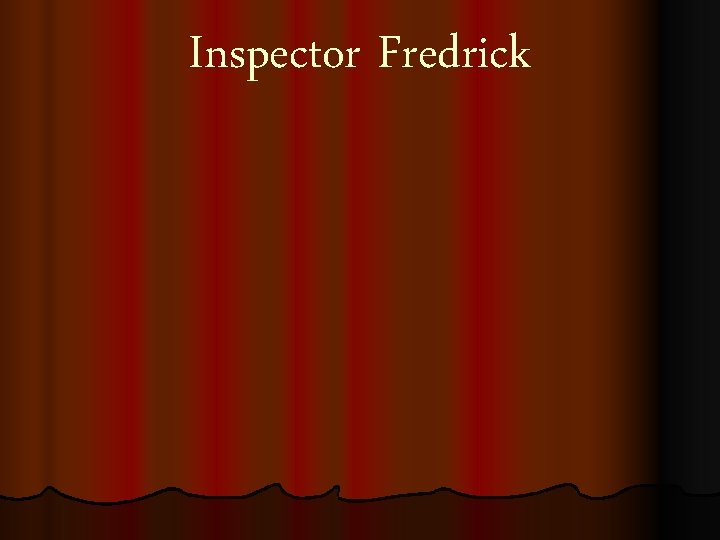 Inspector Fredrick 