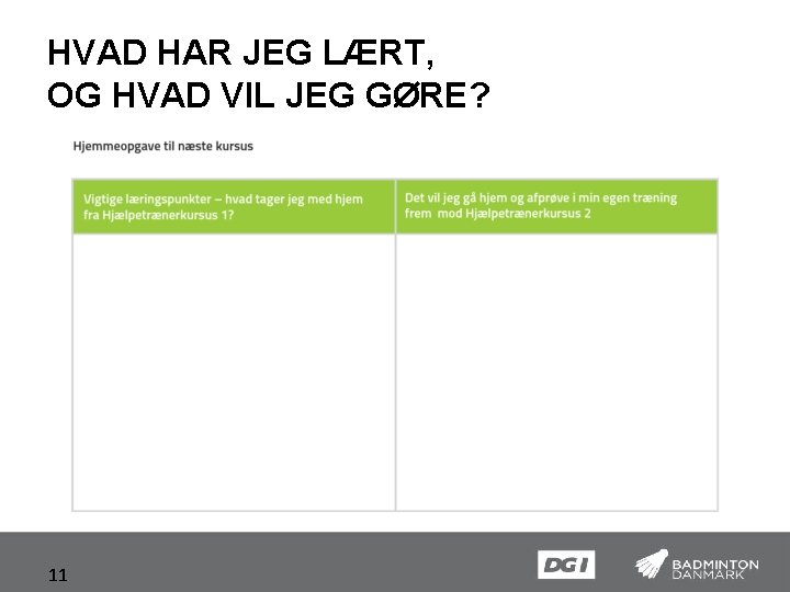 HVAD HAR JEG LÆRT, OG HVAD VIL JEG GØRE? 11 
