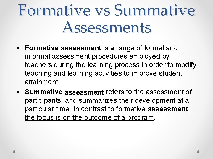 Formative vs Summative Assessments • Formative assessment is a range of formal and informal