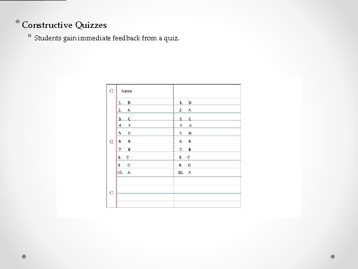 * Constructive Quizzes * Students gain immediate feedback from a quiz. 