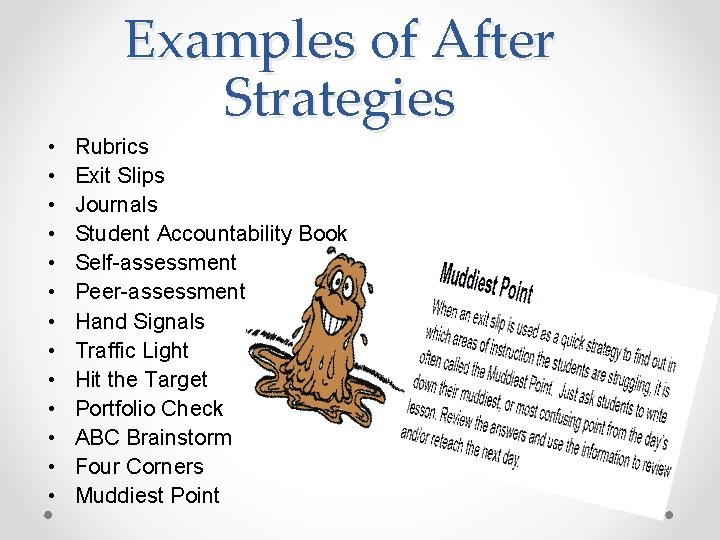 Examples of After Strategies • • • • Rubrics Exit Slips Journals Student Accountability