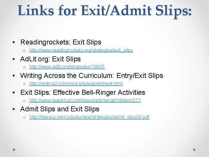 Links for Exit/Admit Slips: • Readingrockets: Exit Slips o http: //www. readingrockets. org/strategies/exit_slips •