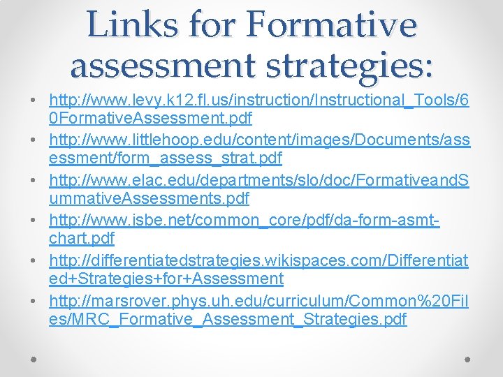 Links for Formative assessment strategies: • http: //www. levy. k 12. fl. us/instruction/Instructional_Tools/6 0