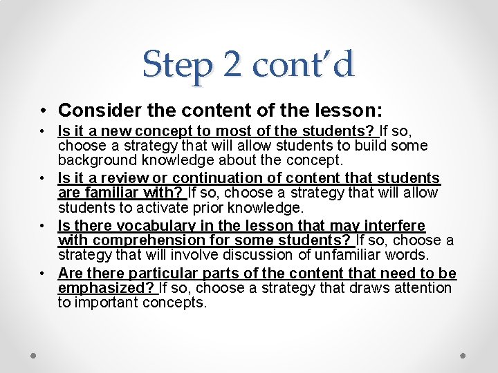 Step 2 cont’d • Consider the content of the lesson: • Is it a