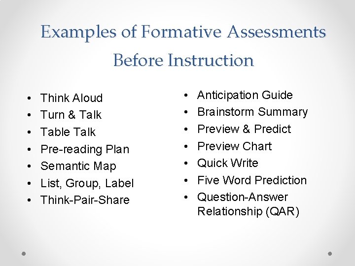 Examples of Formative Assessments Before Instruction • • Think Aloud Turn & Talk Table