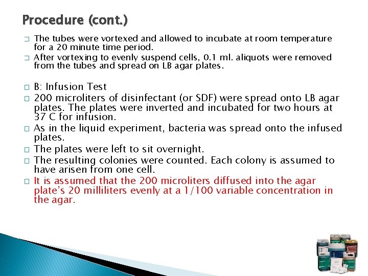Procedure (cont. ) � � � � The tubes were vortexed and allowed to