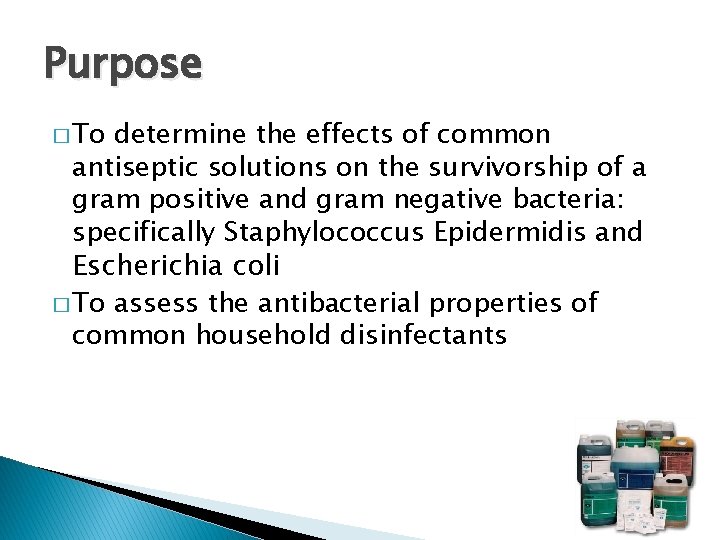 Purpose � To determine the effects of common antiseptic solutions on the survivorship of