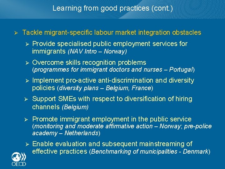Learning from good practices (cont. ) Ø Tackle migrant-specific labour market integration obstacles Ø