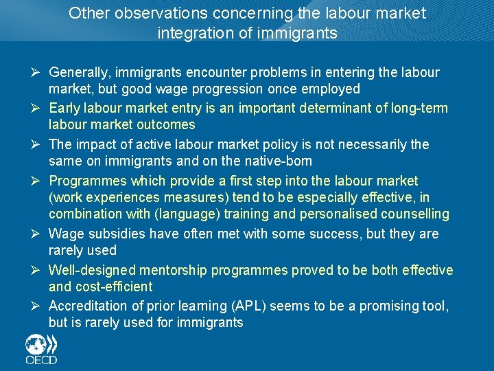Other observations concerning the labour market integration of immigrants Ø Generally, immigrants encounter problems