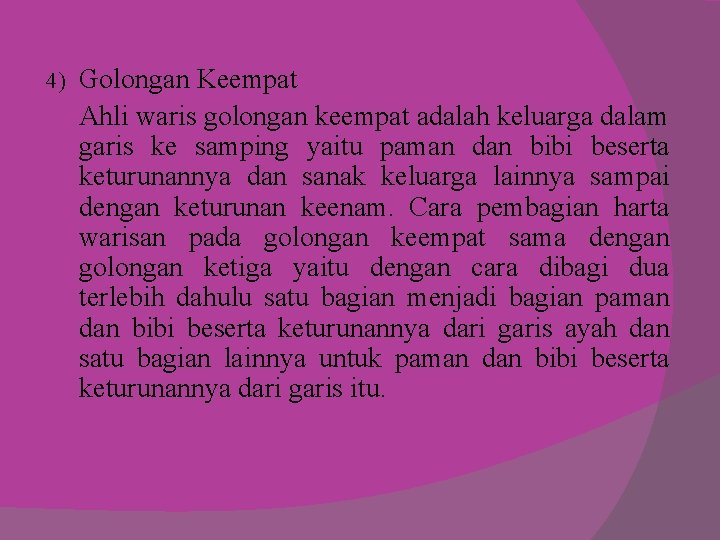 4) Golongan Keempat Ahli waris golongan keempat adalah keluarga dalam garis ke samping yaitu