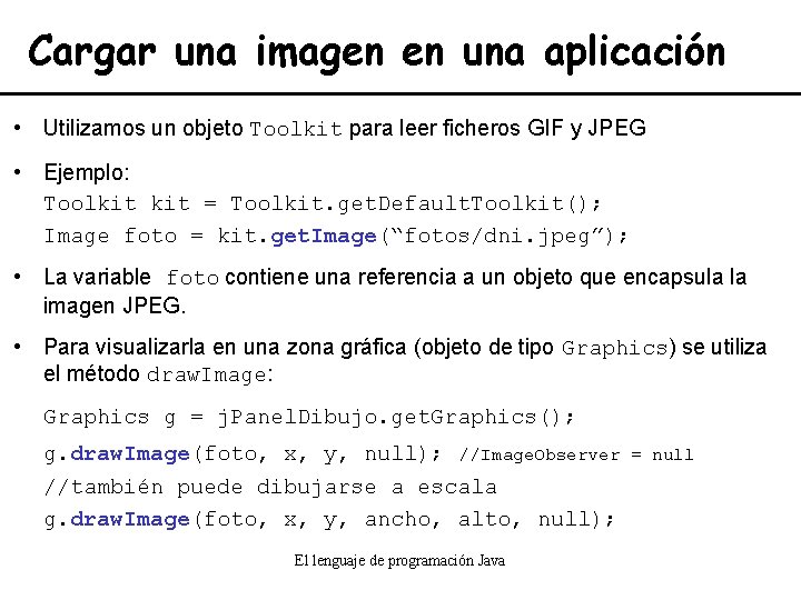 Cargar una imagen en una aplicación • Utilizamos un objeto Toolkit para leer ficheros