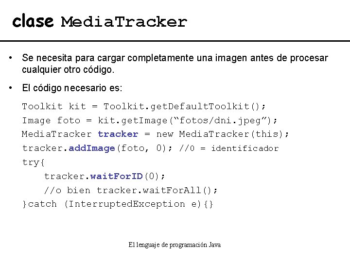 clase Media. Tracker • Se necesita para cargar completamente una imagen antes de procesar