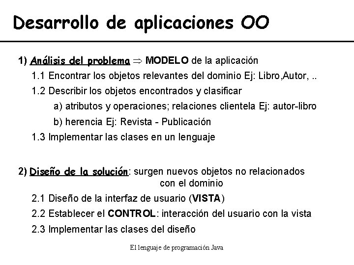 Desarrollo de aplicaciones OO 1) Análisis del problema MODELO de la aplicación 1. 1