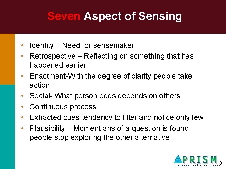 Seven Aspect of Sensing • Identity – Need for sensemaker • Retrospective – Reflecting