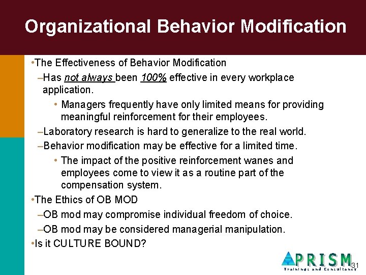 Organizational Behavior Modification • The Effectiveness of Behavior Modification –Has not always been 100%