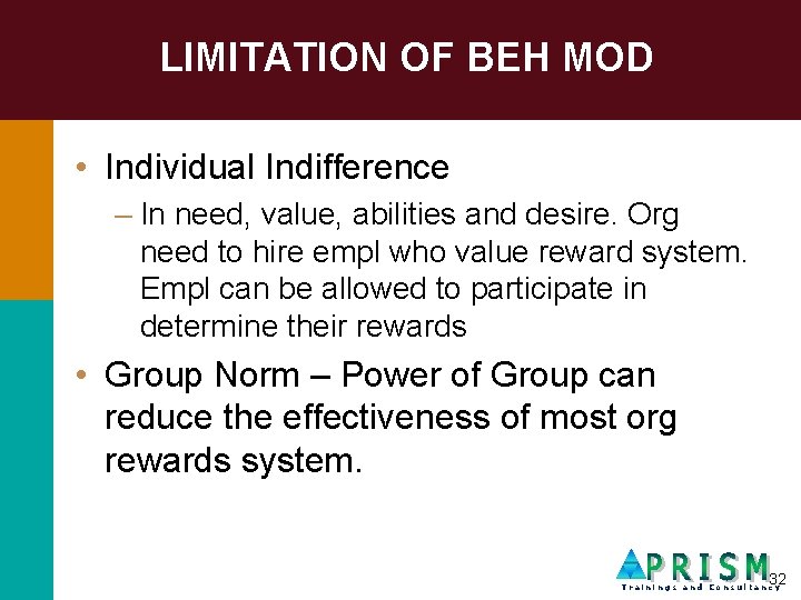 LIMITATION OF BEH MOD • Individual Indifference – In need, value, abilities and desire.