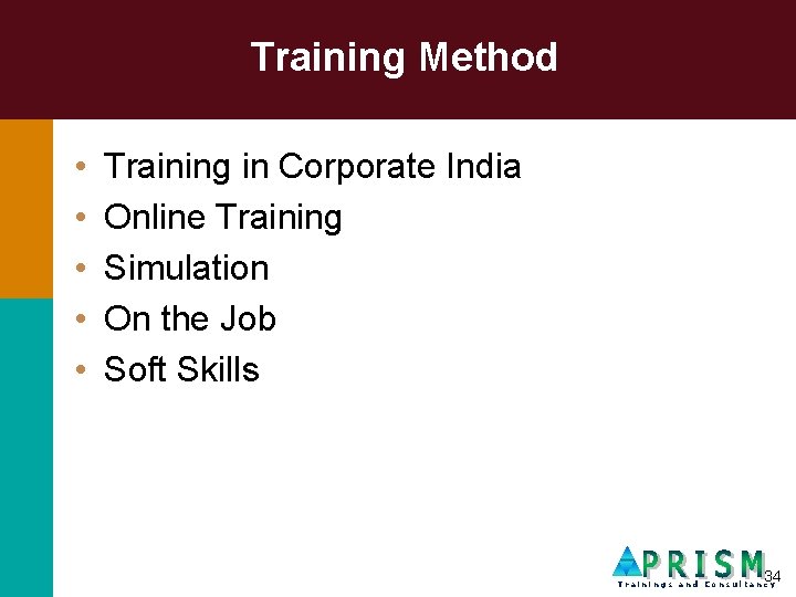 Training Method • • • Training in Corporate India Online Training Simulation On the