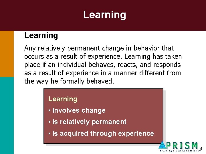 Learning Any relatively permanent change in behavior that occurs as a result of experience.