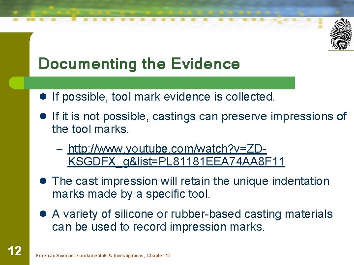 Documenting the Evidence l If possible, tool mark evidence is collected. l If it